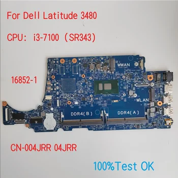 16852-1 Для материнской платы ноутбука Dell Latitude 3480 С процессором i3-7100 CN-004JRR 04JRR 100% Тест В порядке
